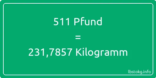 511 lbs bis kg - 511 Pfund bis Kilogramm