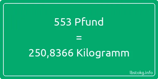 553 lbs bis kg - 553 Pfund bis Kilogramm