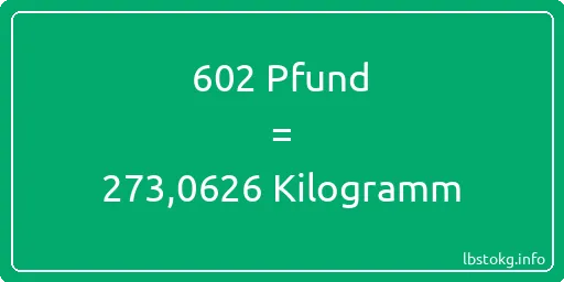 602 lbs bis kg - 602 Pfund bis Kilogramm