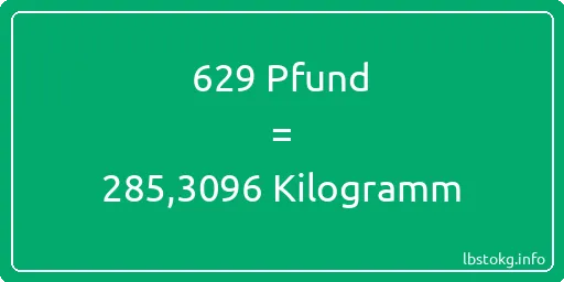 629 lbs bis kg - 629 Pfund bis Kilogramm