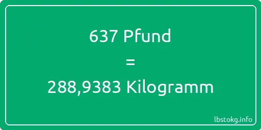 637 lbs bis kg - 637 Pfund bis Kilogramm