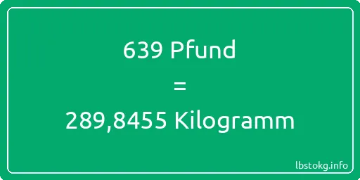 639 lbs bis kg - 639 Pfund bis Kilogramm