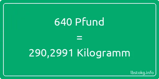 640 lbs bis kg - 640 Pfund bis Kilogramm