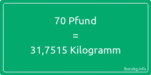 70 lbs bis kg - 70 Pfund bis Kilogramm