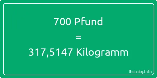 700 lbs bis kg - 700 Pfund bis Kilogramm