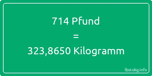 714 lbs bis kg - 714 Pfund bis Kilogramm