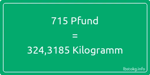 715 lbs bis kg - 715 Pfund bis Kilogramm