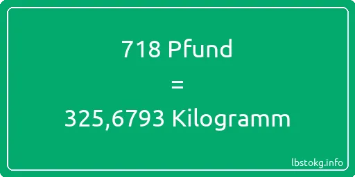 718 lbs bis kg - 718 Pfund bis Kilogramm