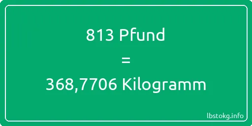 813 lbs bis kg - 813 Pfund bis Kilogramm