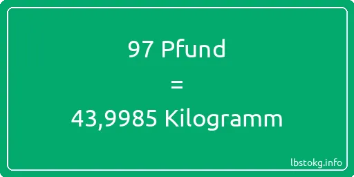 97 lbs bis kg - 97 Pfund bis Kilogramm