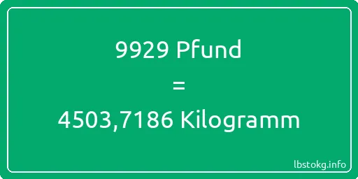 9929 lbs bis kg - 9929 Pfund bis Kilogramm