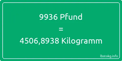 9936 lbs bis kg - 9936 Pfund bis Kilogramm