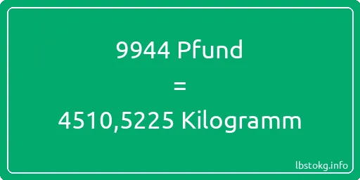 9944 lbs bis kg - 9944 Pfund bis Kilogramm