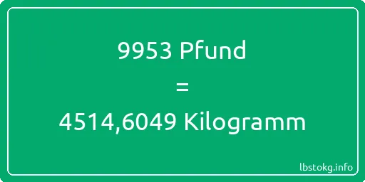 9953 lbs bis kg - 9953 Pfund bis Kilogramm