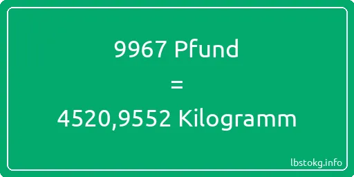 9967 lbs bis kg - 9967 Pfund bis Kilogramm