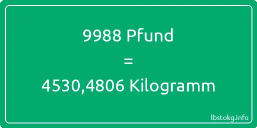 9988 lbs bis kg - 9988 Pfund bis Kilogramm