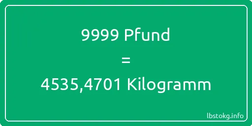 9999 lbs bis kg - 9999 Pfund bis Kilogramm