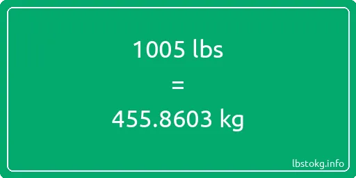 1005 Lbs to Kg - 1005 pounds to kilograms