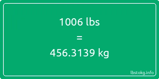 1006 Lbs to Kg - 1006 pounds to kilograms