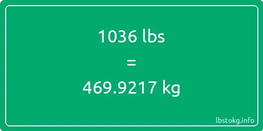 1036 Lbs to Kg - 1036 pounds to kilograms