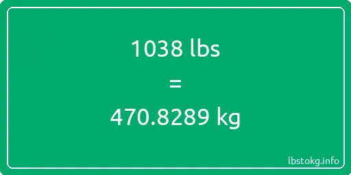 1038 Lbs to Kg - 1038 pounds to kilograms