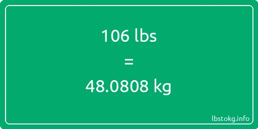 106 Lbs to Kg - 106 pounds to kilograms