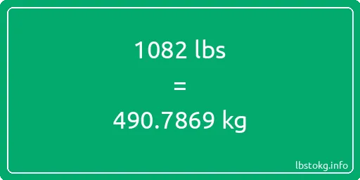 1082 Lbs to Kg - 1082 pounds to kilograms