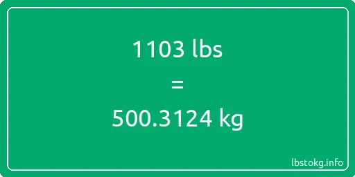 1103 Lbs to Kg - 1103 pounds to kilograms