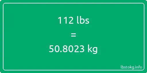 112 Lbs to Kg - 112 pounds to kilograms