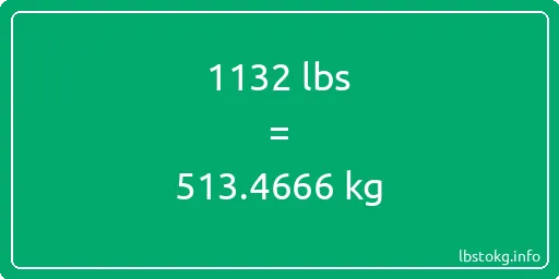 1132 Lbs to Kg - 1132 pounds to kilograms