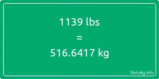 1139 Lbs to Kg - 1139 pounds to kilograms