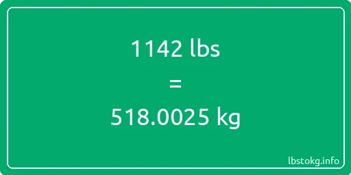 1142 Lbs to Kg - 1142 pounds to kilograms