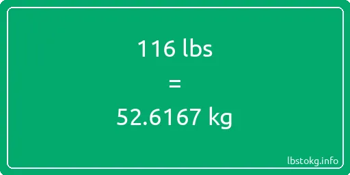 116 Lbs to Kg - 116 pounds to kilograms