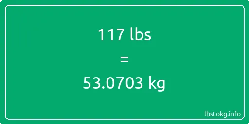 117 Lbs to Kg - 117 pounds to kilograms