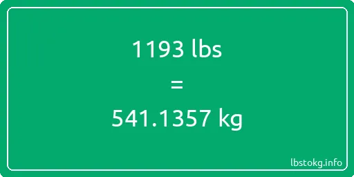 1193 Lbs to Kg - 1193 pounds to kilograms