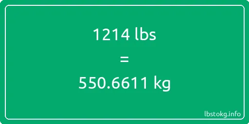 1214 Lbs to Kg - 1214 pounds to kilograms