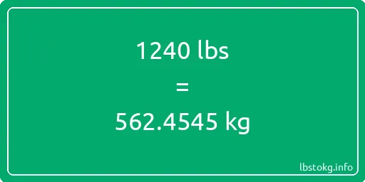 1240 Lbs to Kg - 1240 pounds to kilograms