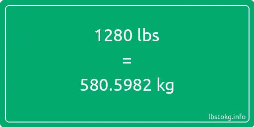 1280 Lbs to Kg - 1280 pounds to kilograms