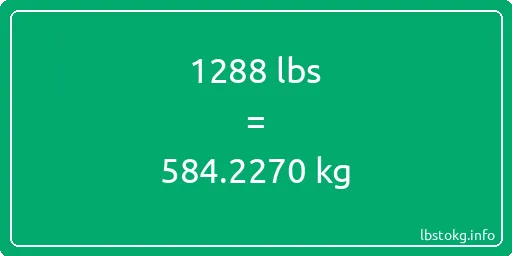 1288 Lbs to Kg - 1288 pounds to kilograms