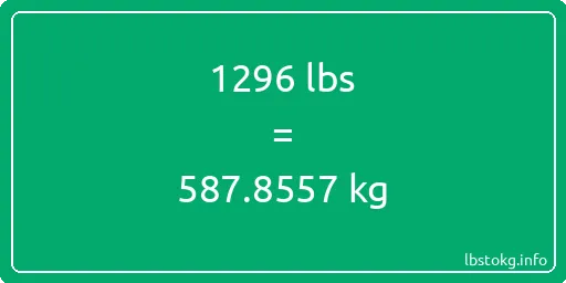 1296 Lbs to Kg - 1296 pounds to kilograms