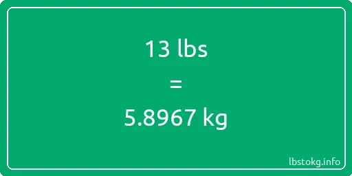 13 Lbs to Kg - 13 pounds to kilograms