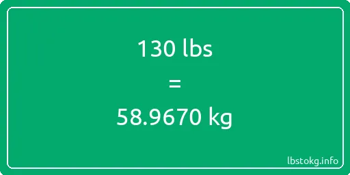 130 Lbs to Kg - 130 pounds to kilograms