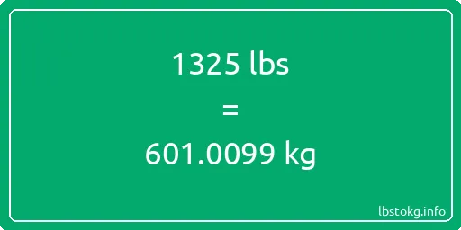 1325 Lbs to Kg - 1325 pounds to kilograms