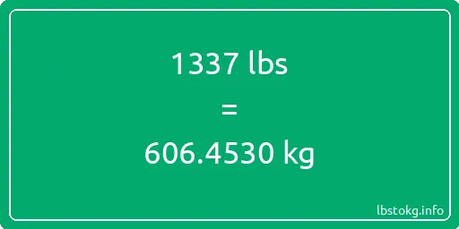 1337 Lbs to Kg - 1337 pounds to kilograms