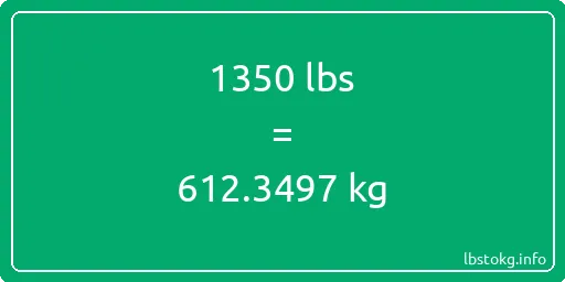 1350 Lbs to Kg - 1350 pounds to kilograms