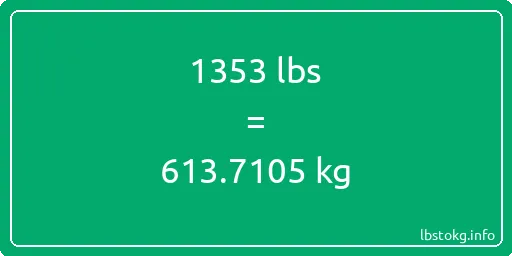 1353 Lbs to Kg - 1353 pounds to kilograms