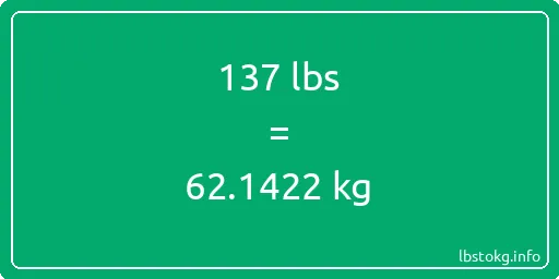 137 Lbs to Kg - 137 pounds to kilograms