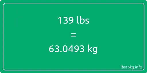 139 Lbs to Kg - 139 pounds to kilograms