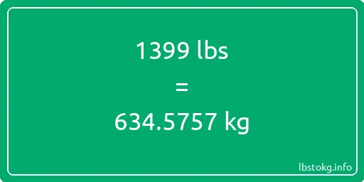 1399 Lbs to Kg - 1399 pounds to kilograms