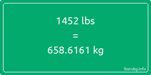 1452 Lbs to Kg - 1452 pounds to kilograms